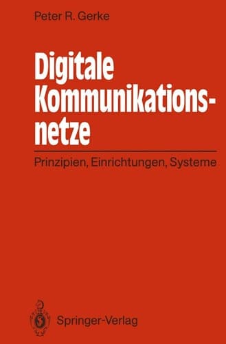 Digitale Kommunikationsnetze Prinzipien, Einrichtungen, Systeme