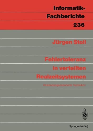 Fehlertoleranz in verteilten Realzeitsystemen: Anwendungsorientierte Techniken (Informatik-Fachberichte, 236) (German Edition)
