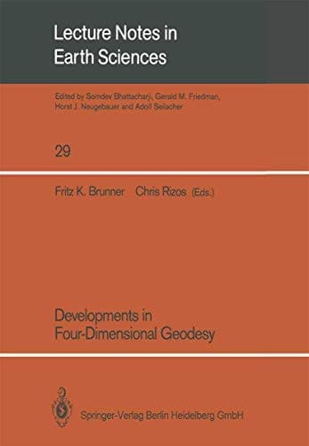 Developments in Four-Dimensional Geodesy: Selected papers of the Ron S. Mather Symposium on Four- Dimensional Geodesy, Sydney, Australia, March 28-31, 1989 (Lecture Notes in Earth Sciences, 29)
