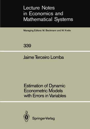 Estimation of Dynamic Econometric Models with Errors in Variables (Lecture Notes in Economics and Mathematical Systems, 339)
