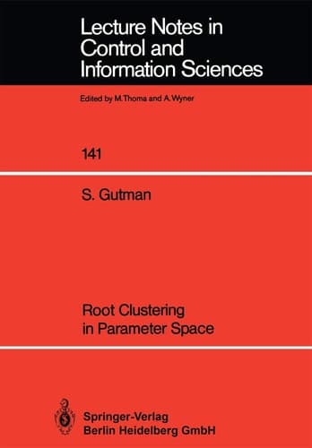 Root Clustering in Parameter Space (Lecture Notes in Control and Information Sciences, 141)