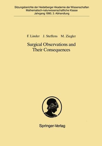 Surgical Observations and Their Consequences: Vorgelegt in Der Sitzung Vom 18. November 1989 (Sitzungsberichte der Heidelberger Akademie der Wissenschaften, 1990 / 3)