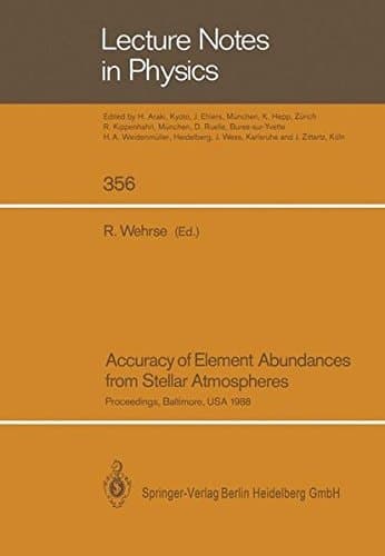 Accuracy of Element Abundances from Stellar Atmospheres: Proceedings of Two Sessions Allocated at the IAU General Assembly in Baltimore, USA, August 1988 (Lecture Notes in Physics)