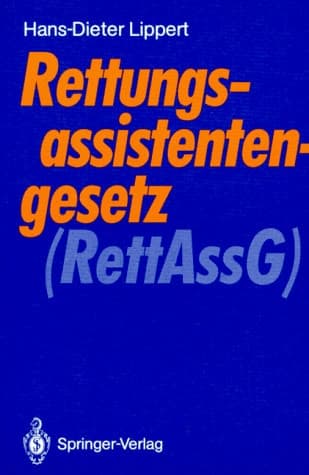 Rettungsassistentengesetz (RettAssG) Gesetz über den Beruf der Rettungsassistentin und des Rettungsassistenten vom 30. Juni 1989 (BGBI. I S. 1384)