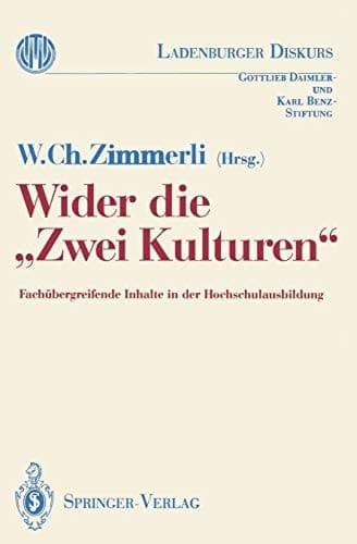 Wider die „Zwei Kulturen“ Fachübergreifende Inhalte in der Hochschulausbildung