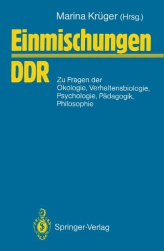 Einmischungen / DDR zu Fragen der Ökologie, Verhaltensbiologie, Psychologie, Pädagogik, Philosophie u. a.