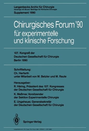 107. Kongreß der Deutschen Gesellschaft für Chirurgie Berlin, 17.–21. April 1990 Langenbecks Archiv für Chirurgie vereinigt mit Bruns’ Beiträge für Klinische Chirurgie Supplement 1990