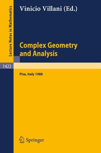 Complex Geometry and Analysis: Proceedings of the International Symposium in honour of Edoardo Vesentini, held in Pisa (Italy), May 23 - 27, 1988 (Lecture Notes in Mathematics, 1422)