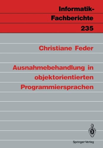 Ausnahmebehandlung in objektorientierten Programmiersprachen (Informatik-Fachberichte, 235) (German Edition)