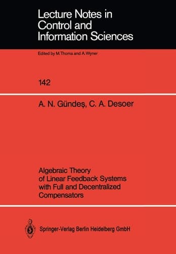 Algebraic Theory of Linear Feedback Systems with Full and Decentralized Compensators (Lecture Notes in Control and Information Sciences, 142)