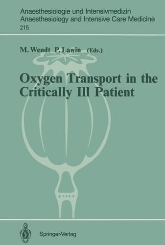Oxygen Transport in the Critically Ill Patient: Münster (FRG), 11–12 May, 1990 (Anaesthesiologie und Intensivmedizin Anaesthesiology and Intensive Care Medicine, 215)
