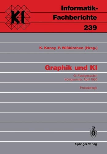 Graphik und KI: GI-Fachgespräch Königswinter, 3./4. April 1990. Proceedings (Informatik-Fachberichte, 239) (German Edition)