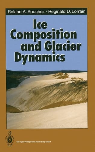 Ice Composition and Glacier Dynamics (Springer Series in Physical Environment)