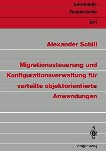 Migrationssteuerung und Konfigurationsverwaltung für verteilte objektorientierte Anwendungen (Informatik-Fachberichte, 241) (German Edition)
