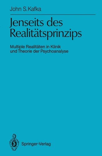 Jenseits des Realitätsprinzips Multiple Realitäten in Klinik und Theorie der Psychoanalyse