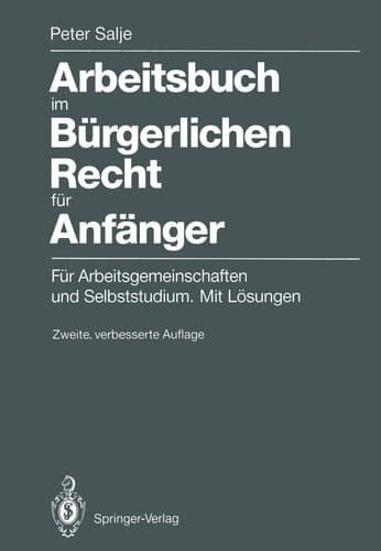 Arbeitsbuch im Bürgerlichen Recht für Anfänger Für Arbeitsgemeinschaften und Selbststudium. Mit Lösungen