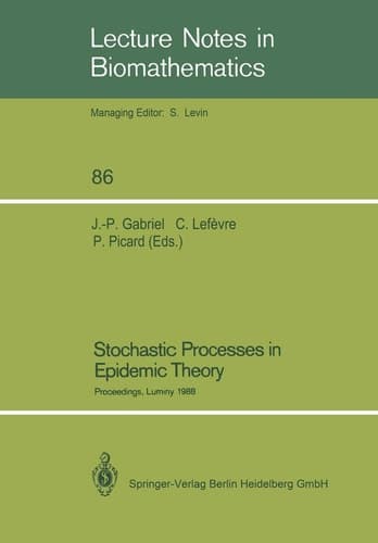Stochastic Processes in Epidemic Theory: Proceedings of a Conference held in Luminy, France, October 23–29, 1988 (Lecture Notes in Biomathematics, 86)