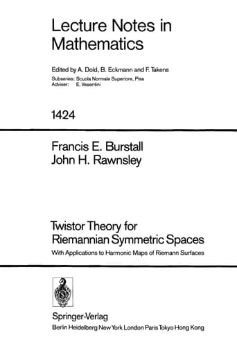 Twistor Theory for Riemannian Symmetric Spaces: With Applications to Harmonic Maps of Riemann Surfaces (Lecture Notes in Mathematics, 1424)