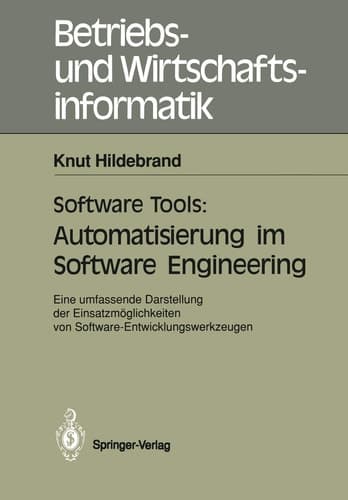 Software Tools: Automatisierung im Software Engineering Eine umfassende Darstellung der Einsatzmöglichkeiten von Software-Entwicklungswerkzeugen