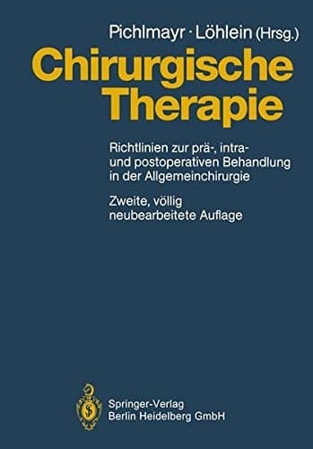 Chirurgische Therapie Richtlinien zur prä-, intra- und postoperativen Behandlung in der Allgemeinchirurgie