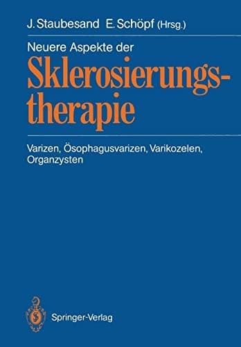 Neuere Aspekte der Sklerosierungstherapie Varizen, Ösophagusvarizen, Varikozelen, Organzysten
