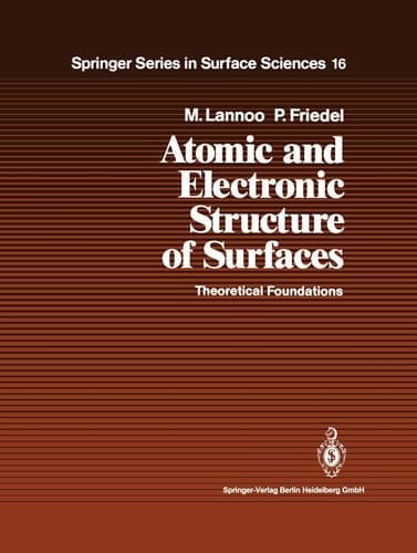 Atomic and Electronic Structure of Surfaces: Theoretical Foundations (Springer Series in Surface Sciences, 16)