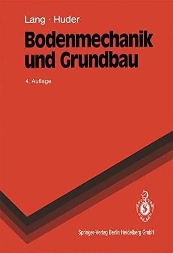 Bodenmechanik und Grundbau das Verhalten von Böden und die wichtigsten grundbaulichen Konzepte