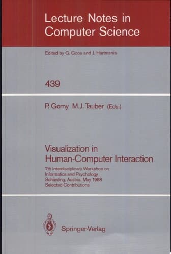 Visualization in Human-Computer Interaction 7th Interdisciplinary Workshop on Informatics and Psychology, Schärding, Austria, May 24-27, 1988. Selected Contributions