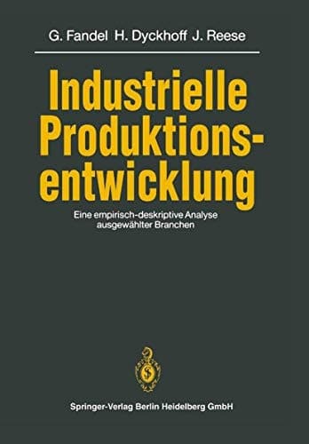 Industrielle Produktionsentwicklung eine empirisch-deskriptive Analyse ausgewählter Branchen