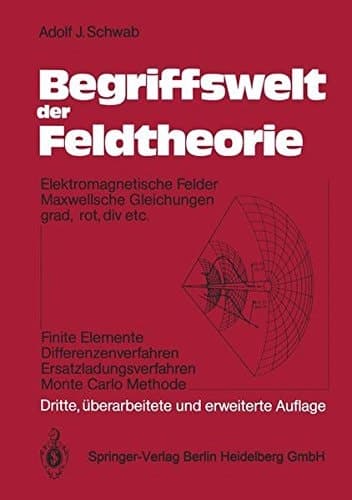 Begriffswelt der Feldtheorie elektromagnetische Felder, Maxwellsche Gleichungen grad, rot, div etc., finite Elemente, Differenzenverfahren, Ersatzladungsverfahren, Monte-Carlo-Methode