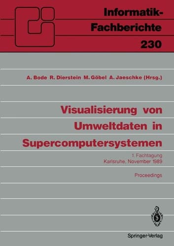 Visualisierung von Umweltdaten in Supercomputersystemen 1. Fachtagung Karlsruhe, 8. November 1989 Proceedings