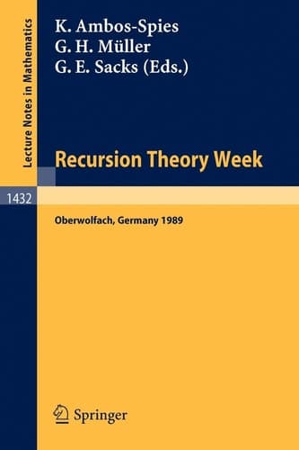 Recursion Theory Week: Proceedings of a Conference held in Oberwolfach, FRG, March 19-25, 1989 (Lecture Notes in Mathematics, 1432)