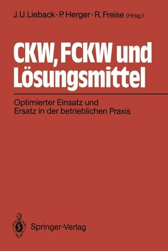 CKW, FCKW und Lösungsmittel Optimierter Einsatz und Ersatz in der betrieblichen Praxis