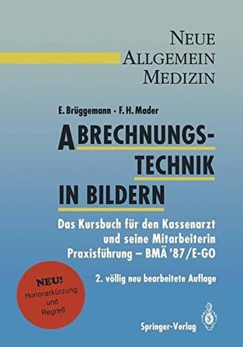 Abrechnungstechnik in Bildern das Kursbuch für den Kassenarzt und seine Mitarbeiterin ; Praxisführung - BMÄ '87 und E-GO
