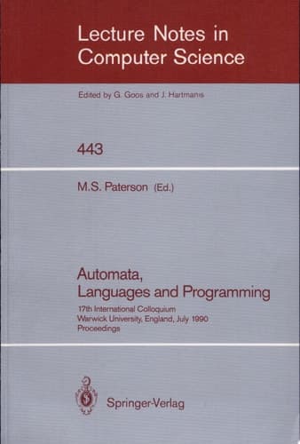 Automata, Languages and Programming 17th International Colloquium, Warwick University, England, July 16-20, 1990, Proceedings