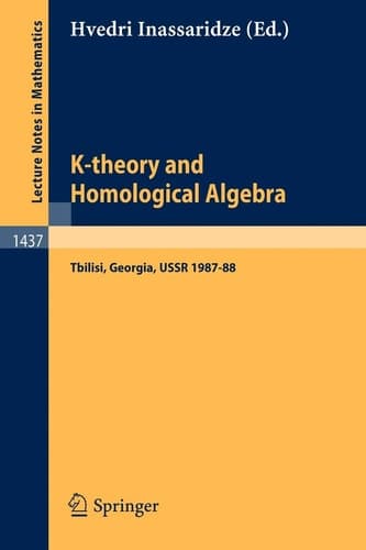 K-theory and Homological Algebra A Seminar Held at the Razmadze Mathematical Institute in Tbilisi, Georgia, USSR 1987-1988