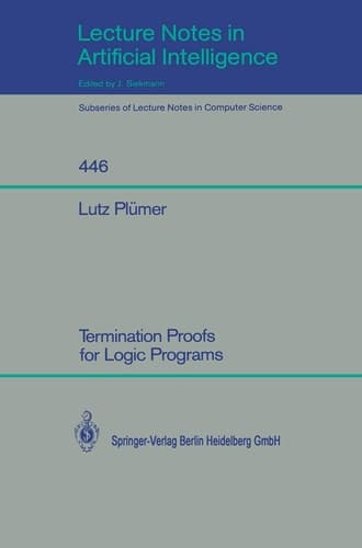 Termination Proofs for Logic Programs (Lecture Notes in Computer Science, 446)