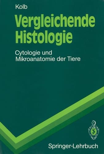 Vergleichende Histologie Cytologie und Mikroanatomie der Tiere