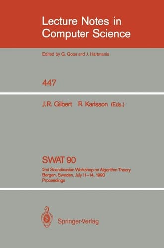 SWAT '90: 2nd Scandinavian Workshop on Algorithm Theory. Bergen, Norway, July 11-14, 1990. Proceedings (Lecture Notes in Computer Science, 447)