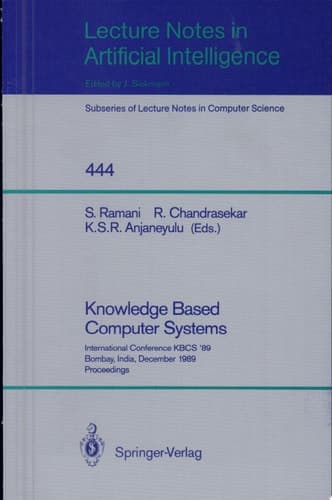 Knowledge Based Computer Systems International Conference KBCS `89, Bombay, India, December 11-13, 1989. Proceedings