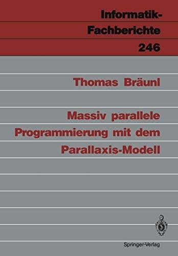 Massiv parallele Programmierung mit dem Parallaxis-Modell (Informatik-Fachberichte, 246) (German Edition)