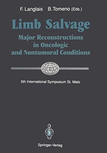 Limb Salvage Major Reconstructions in Oncologic and Nontumoral Conditions 5th International Symposium, St. Malo ISOLS-GETO