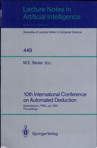 10th International Conference on Automated Deduction Kaiserslautern, FRG, July 24-27, 1990. Proceedings