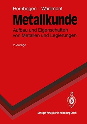 Metallkunde Aufbau und Eigenschaften von Metallen und Legierungen