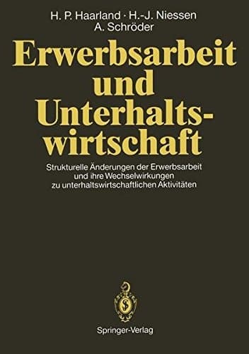 Erwerbsarbeit und Unterhaltswirtschaft Strukturelle Änderungen der Erwerbsarbeit und ihre Wechselwirkungen zu unterhaltswirtschaftlichen Aktivitäten