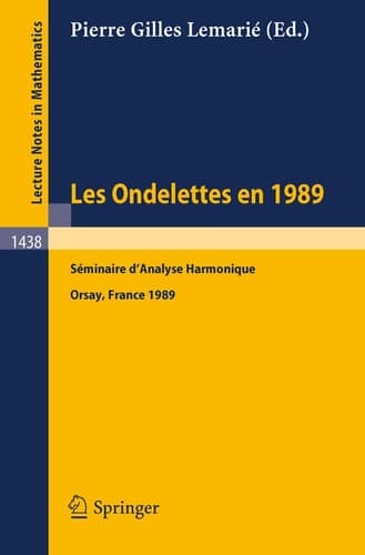 Les Ondelettes en 1989: Seminaire d'Analyse Harmonique, Universite de Paris-Sud, Orsay (Lecture Notes in Mathematics, 1438) (French and English Edition)