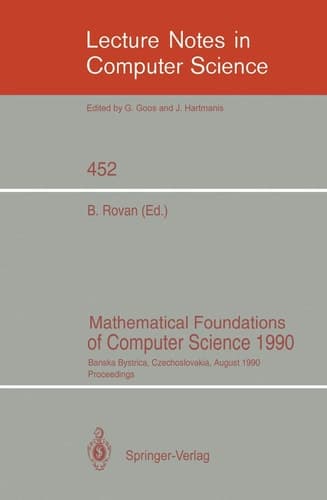 Mathematical Foundations of Computer Science 1990 Banska Bystrica, Czechoslovakia, August 27-31, 1990 Proceedings