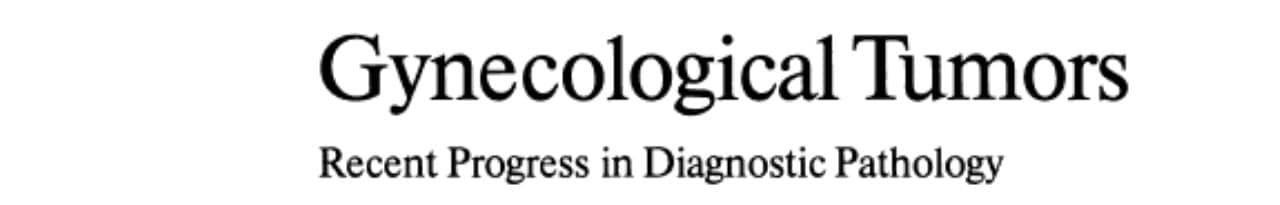 Gynecological Tumors Recent Progress in Diagnostic Pathology