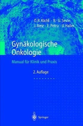 Gynäkologische Onkologie Manual für Klinik und Praxis ; mit 66 Tabellen