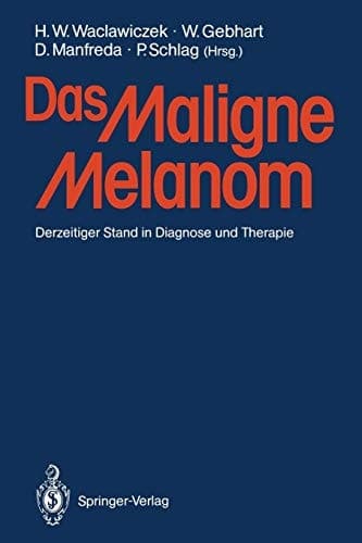 Das Maligne Melanom Derzeitiger Stand in Diagnose und Therapie